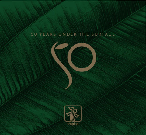 Tropica 50 Years Under The Surface